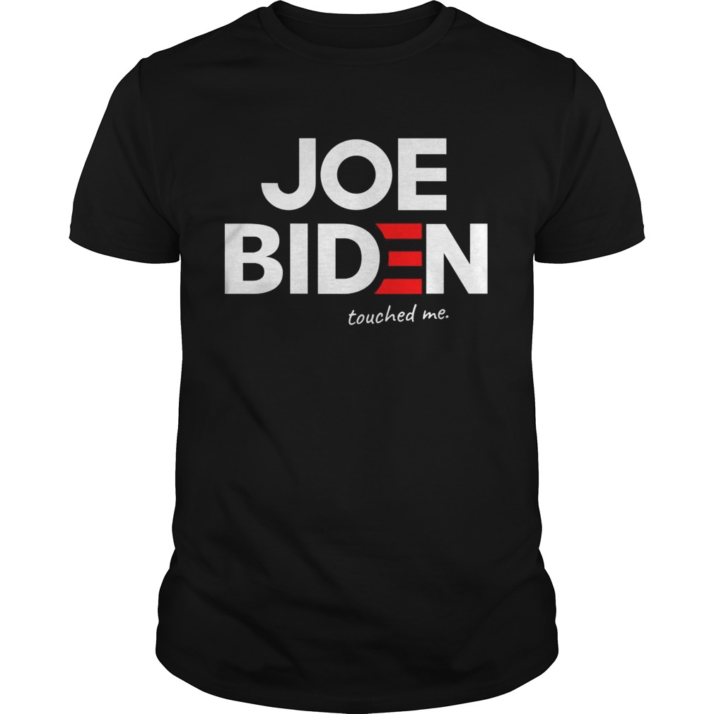 Joe biden touched me shirt