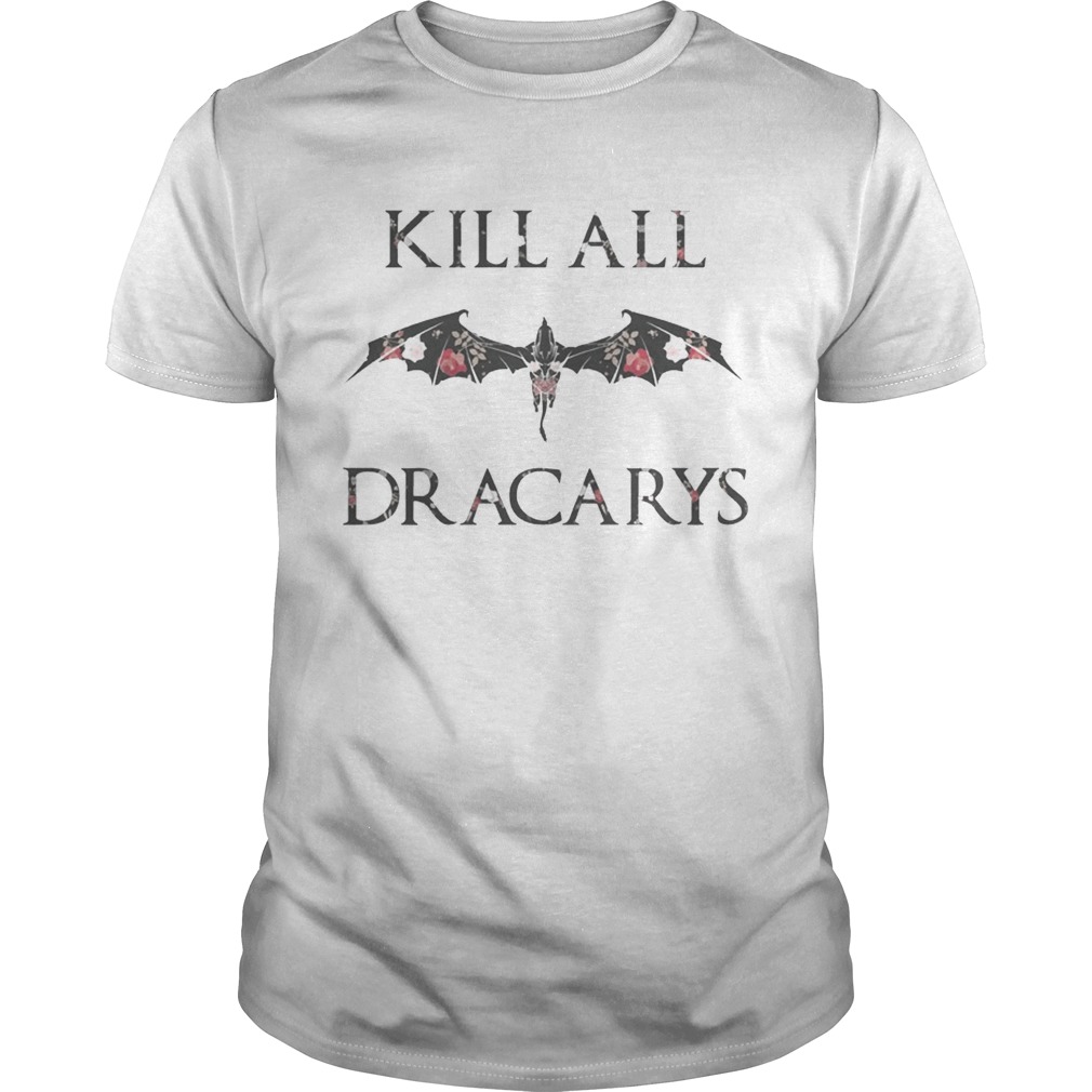 Kill All Dracarys Flowers Floral Shirt