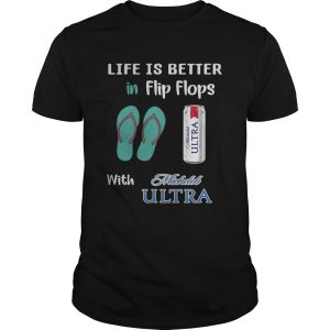 Guys Life is better in flipflops with Michelob Ultra shirt