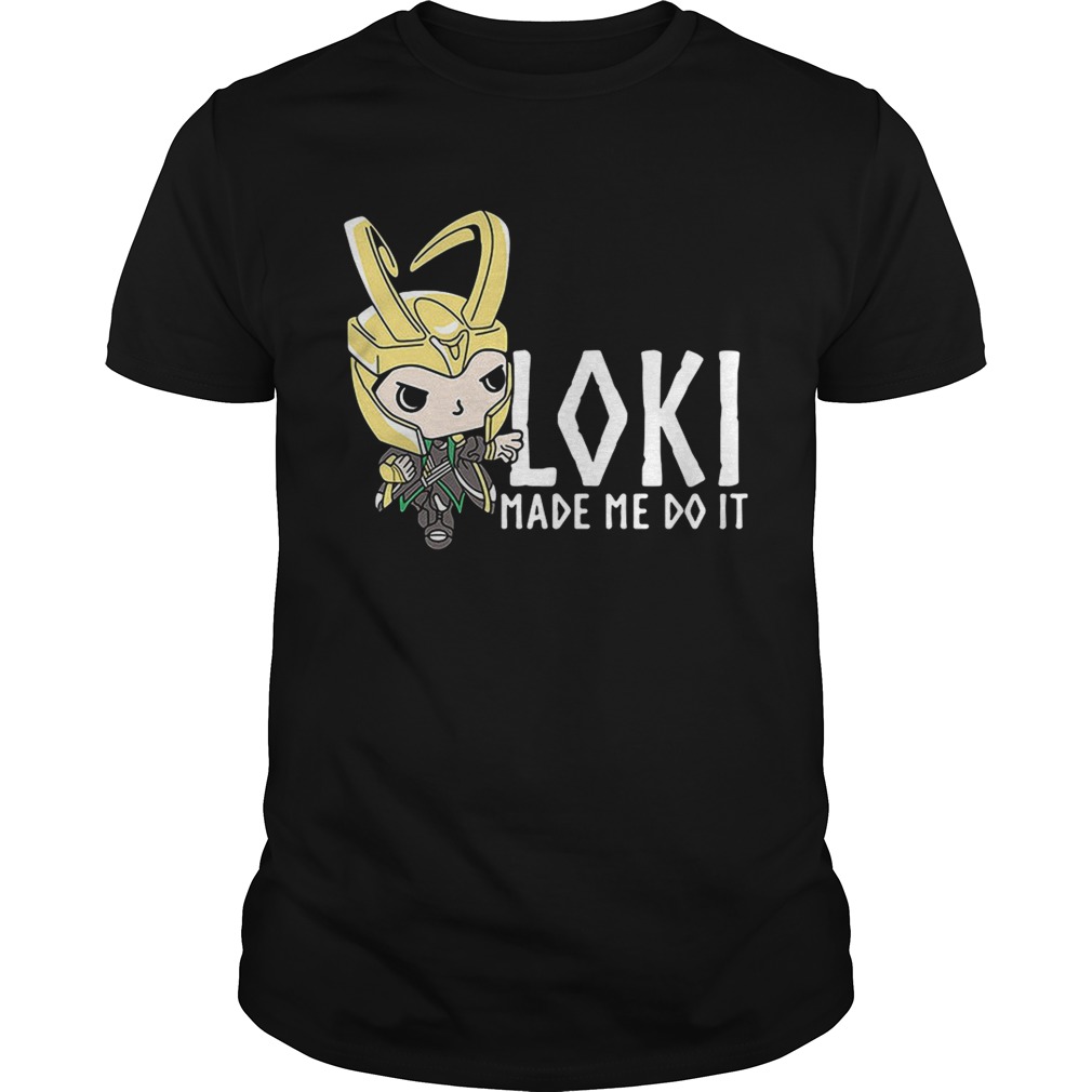 Loki made me do it shirt