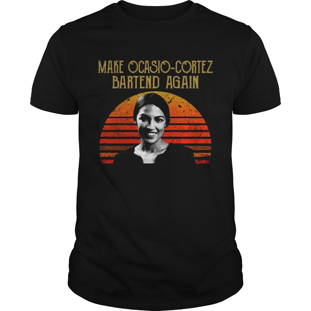 Make Ocasio-Cortez Bartend Again T-shirt