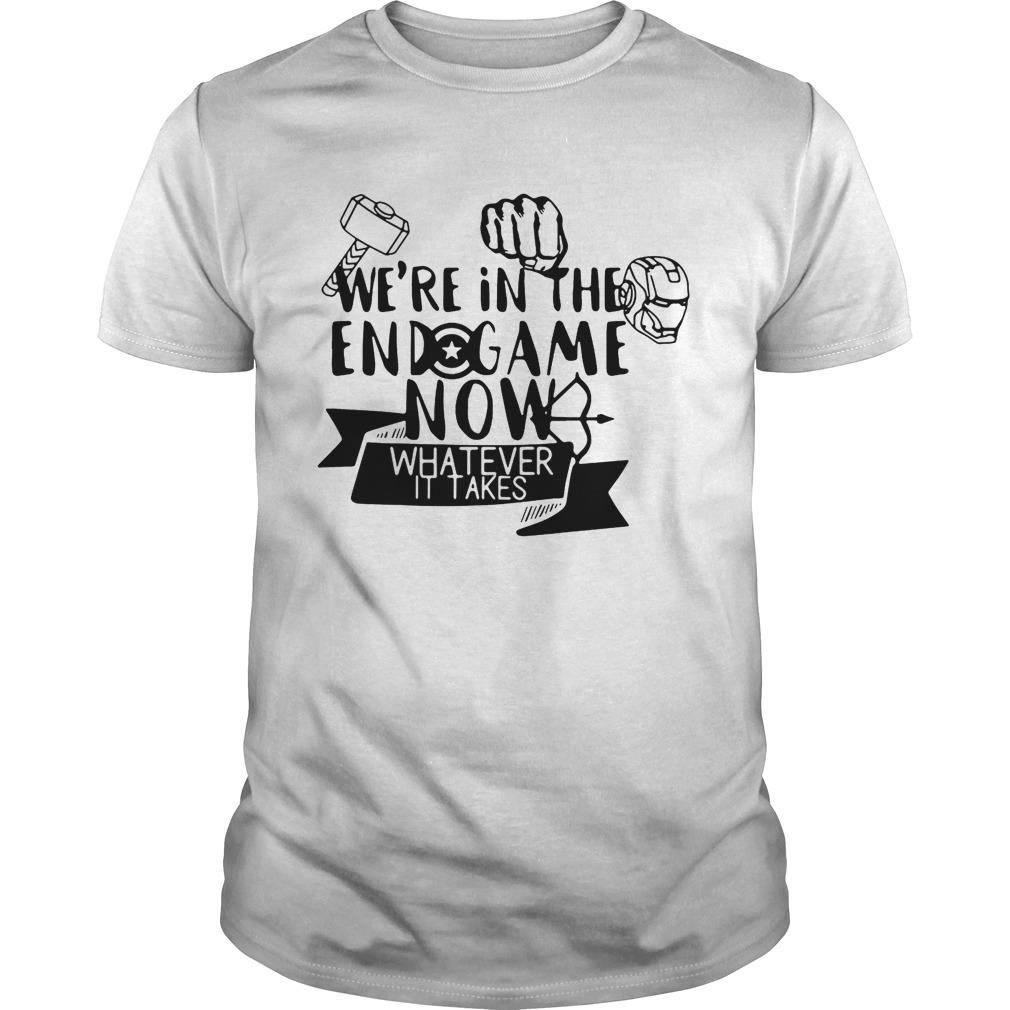 Marvel Avengers we’re in the Endgame now whatever it takes shirt
