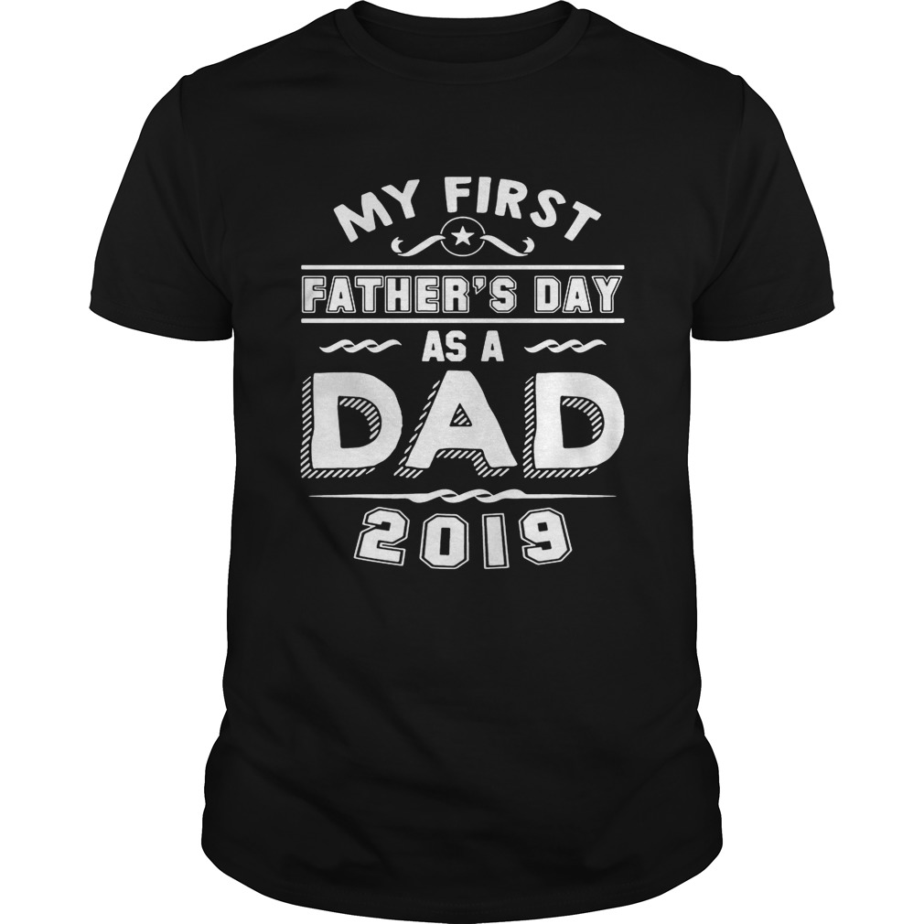 My First Father’s Day As A Dad 2019 T-shirt