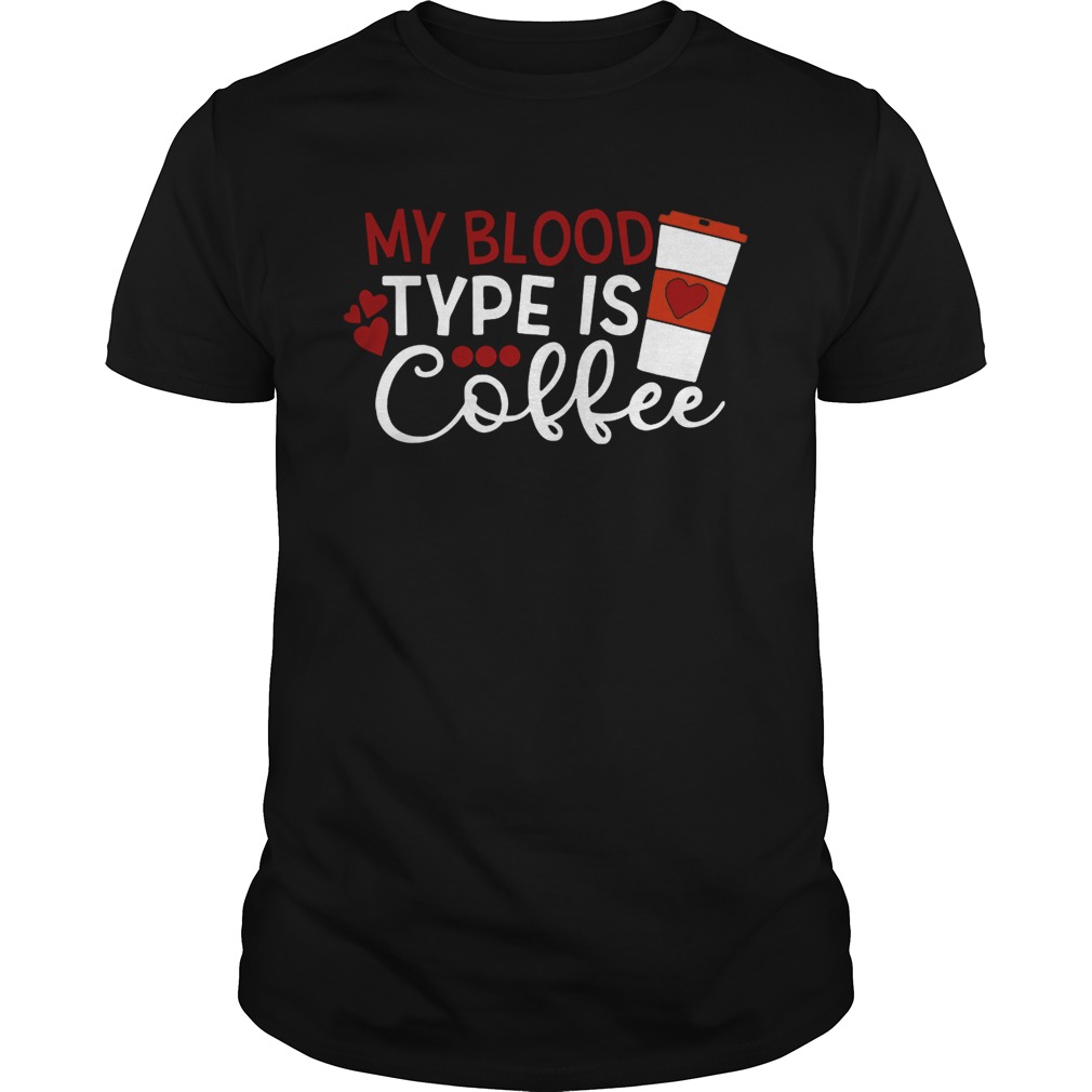 My blood type is coffee shirt