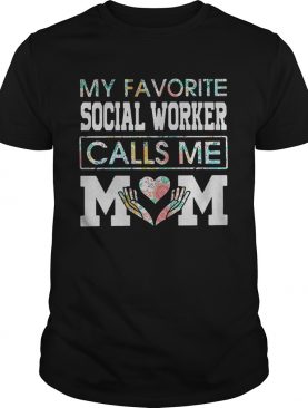 My favorite social worker calls me mom shirt