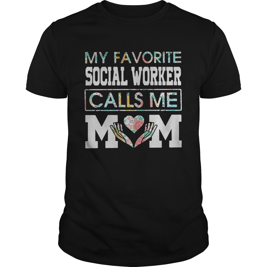 My favorite social worker calls me mom shirt
