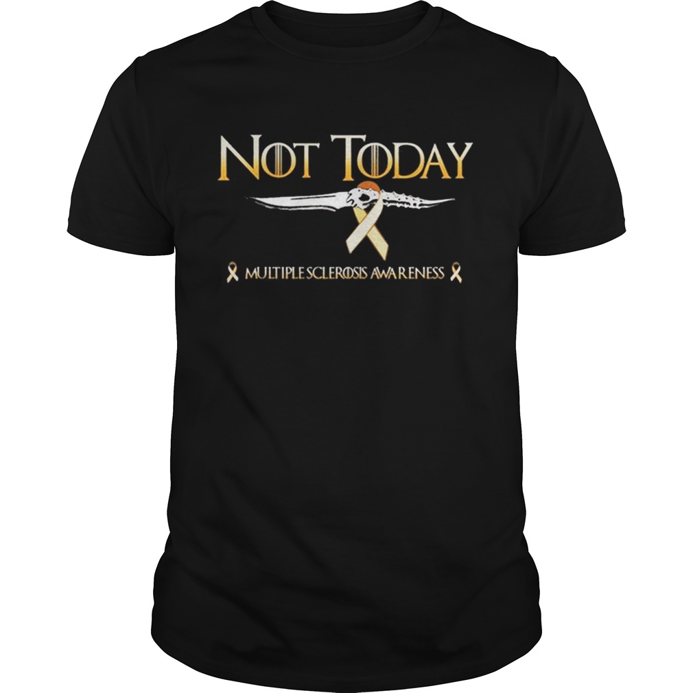Official Multiple sclerosis Awareness Not Today Game Of Thrones shirt