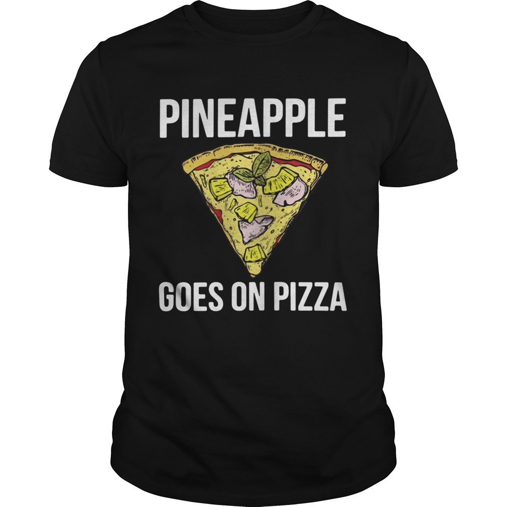 Pineapple goes on pizza shirt