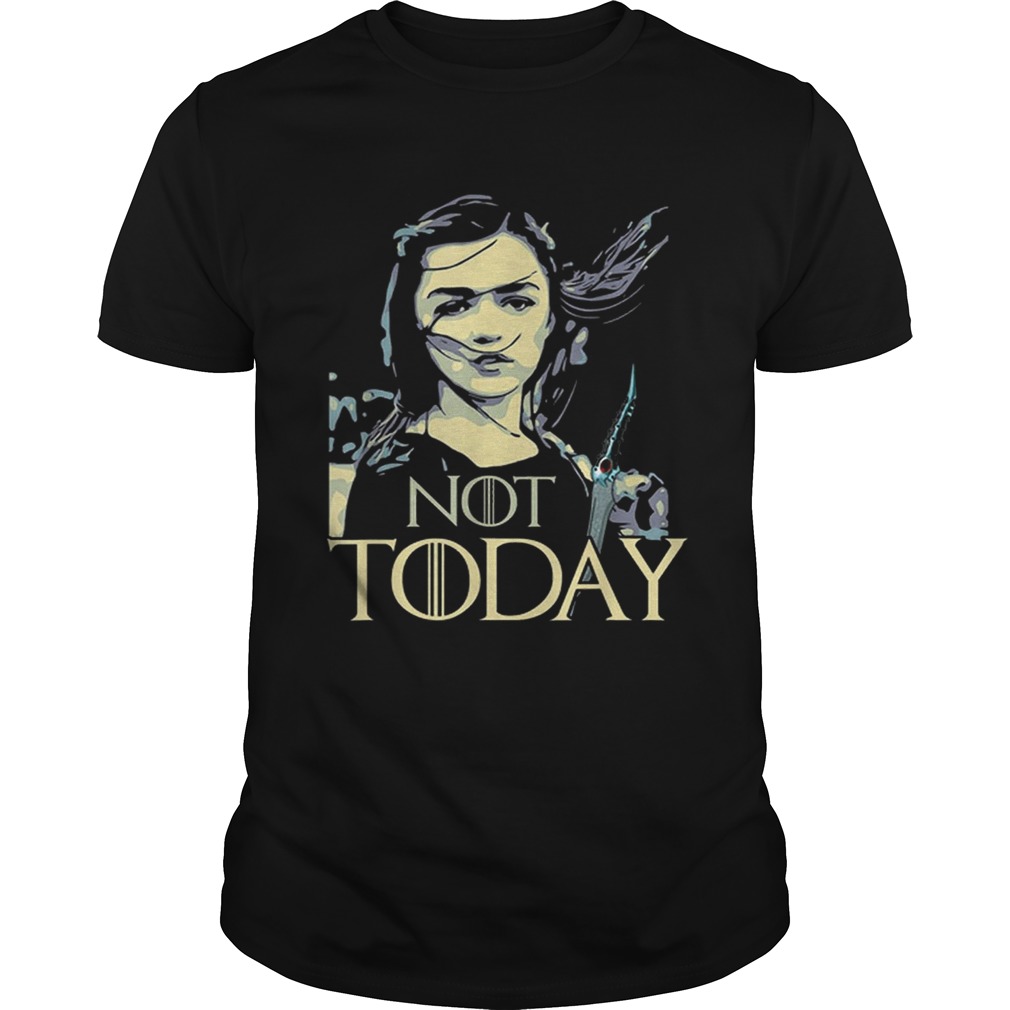 Premium Not Today Game of Throne Arya Stark Shirt