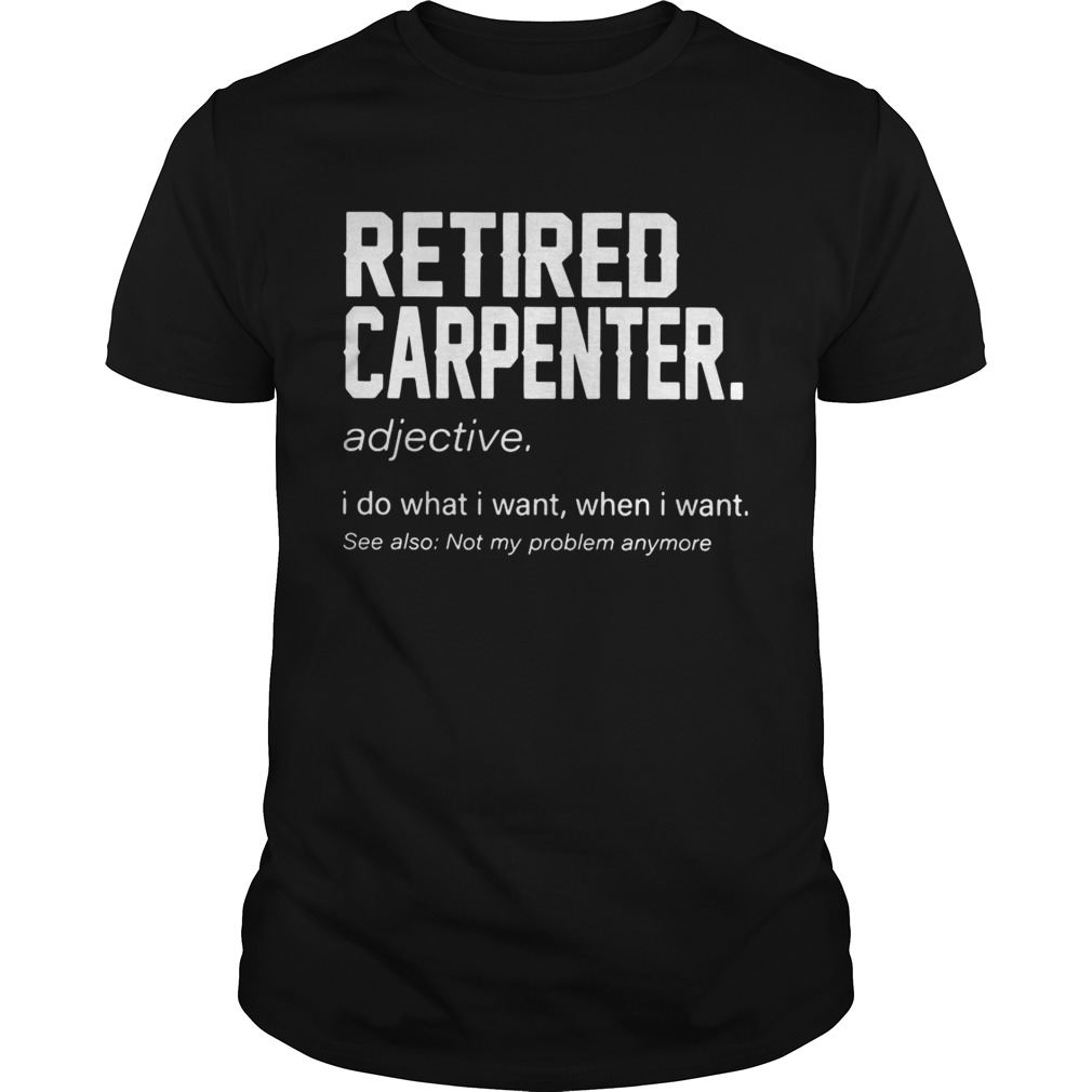 Retired carpenter definition meaning shirt