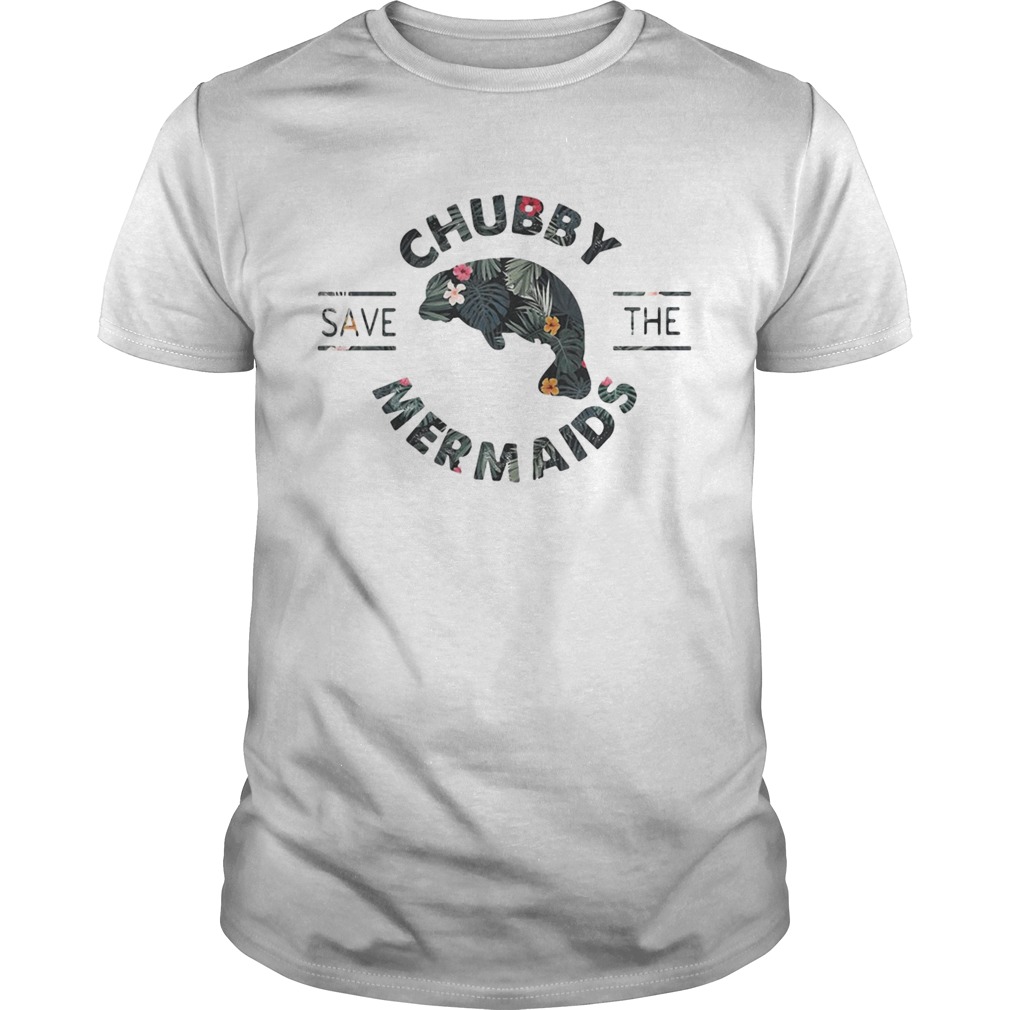 Save the Chubby mermaids shirt