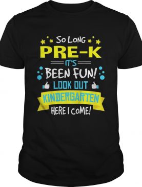 So Long Pre-K Kindergarten Here I Come Graduation shirt