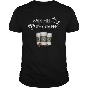 Guys Starbucks Mother of Coffee Game of Thrones shirt