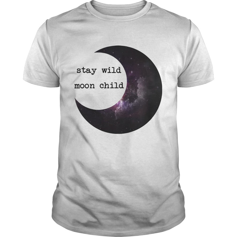 Stay Wild Moon Child Shirt - Trend Tee Shirts Store