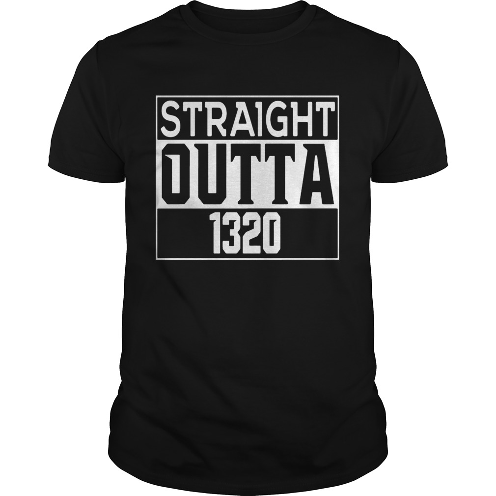 Straight Outta 1320 T-Shirt