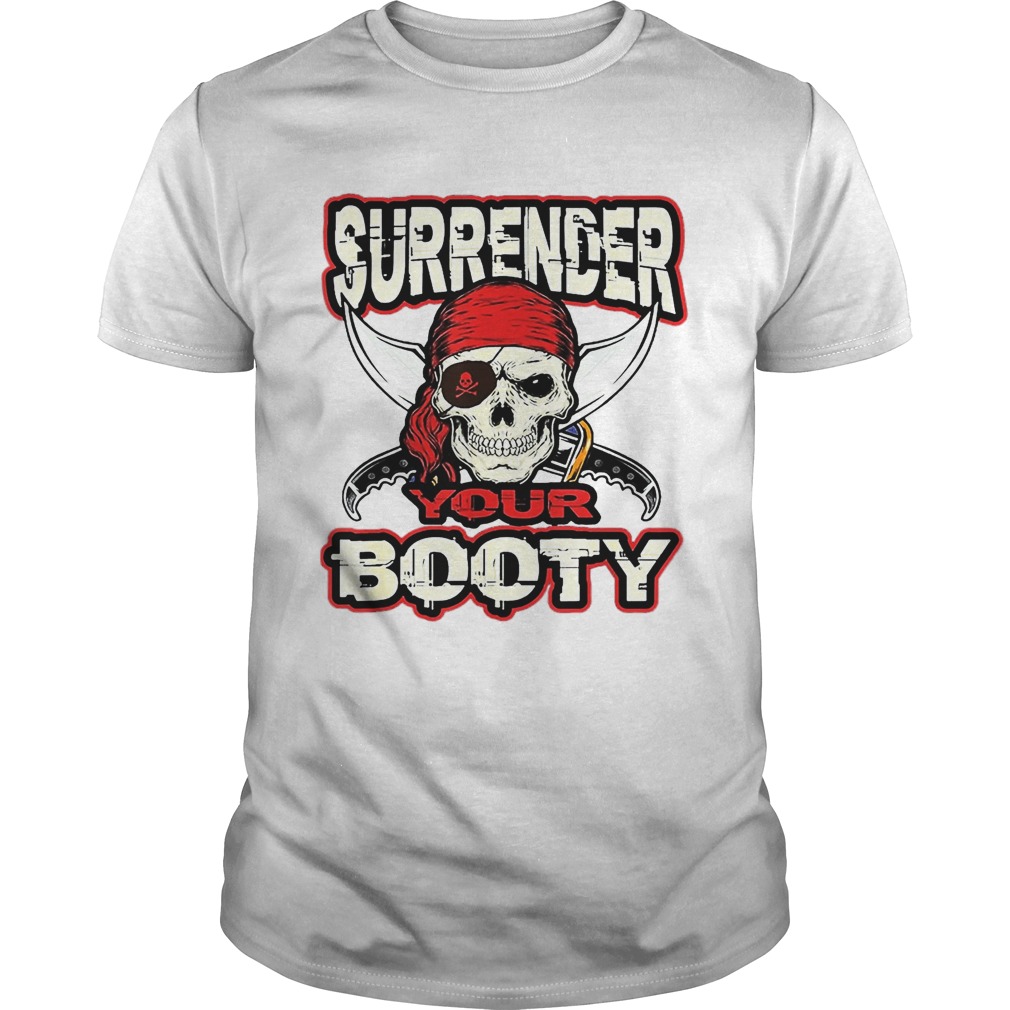 Surrender Your Booty Pirate shirt