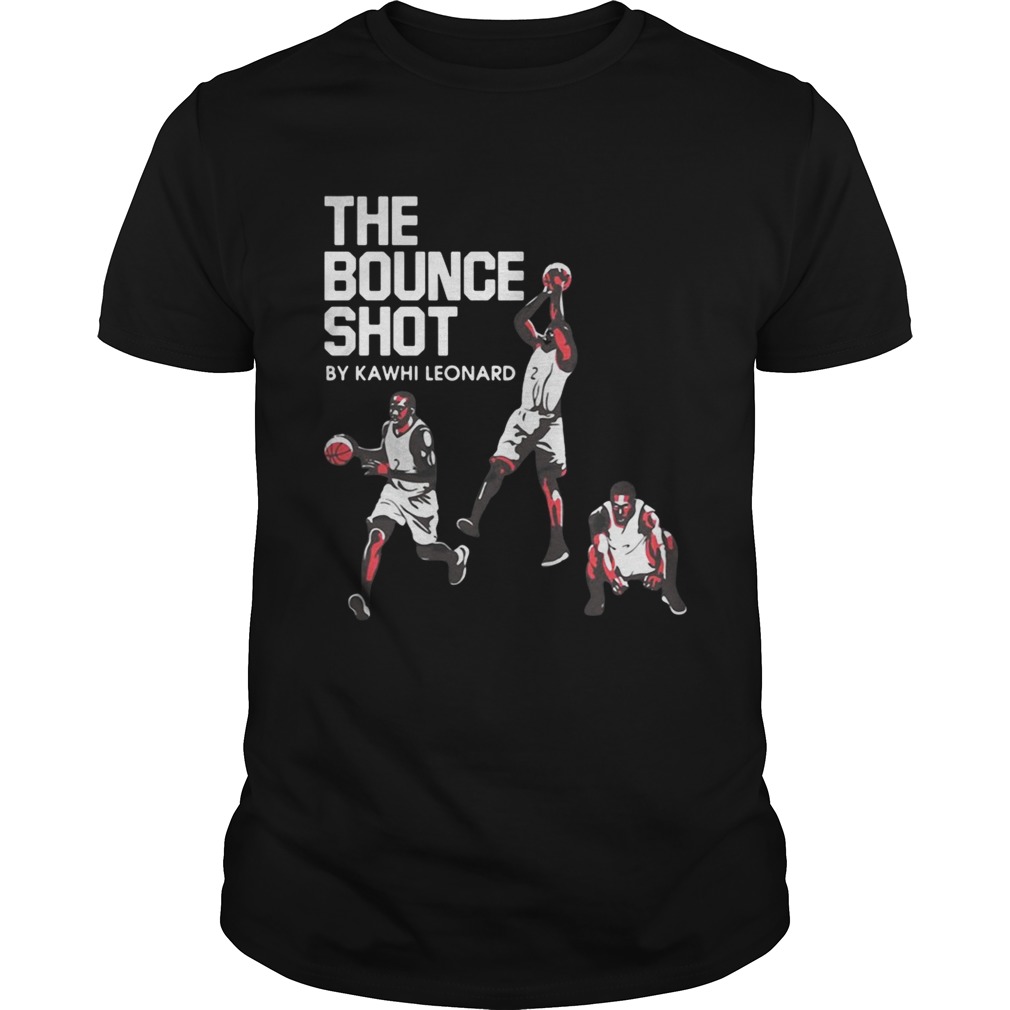 The Bounce Shot by Kawhi Leonard shirt