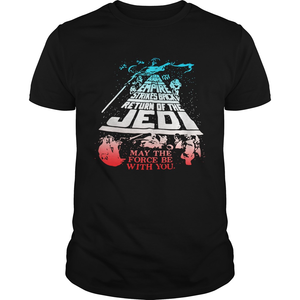 The Empire Strikes Back Return of the Jedi may the force be with you shirt