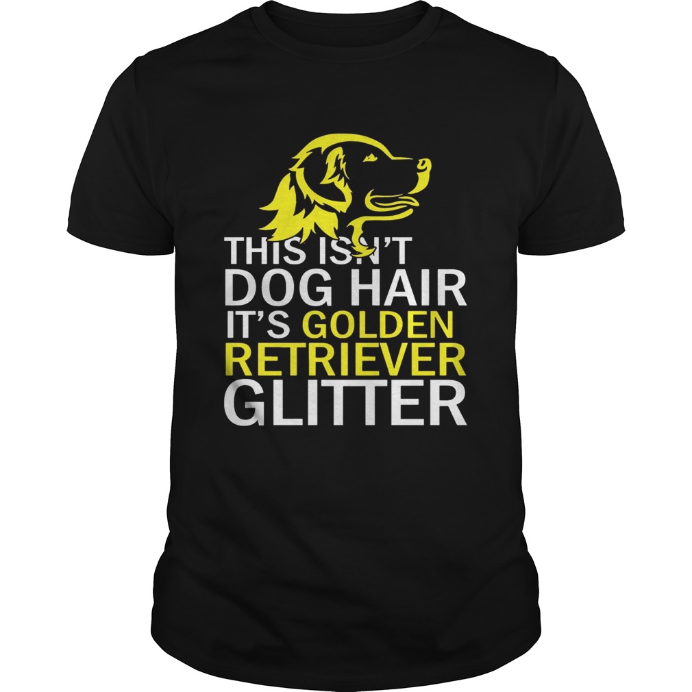 This Isn’t Dog Hair Funny Golden Retriever Dog T-Shirt
