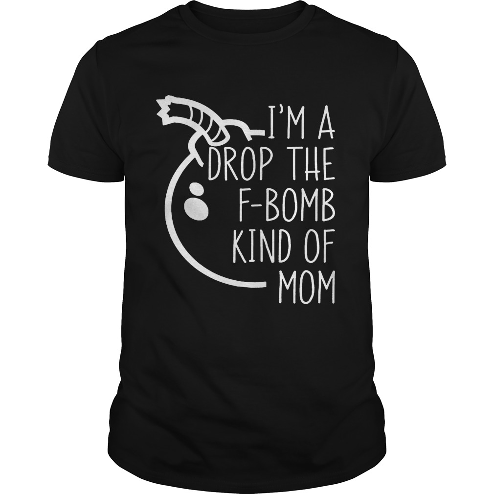 Top I’m A Drop The F-bomb Kind Of Mom shirt