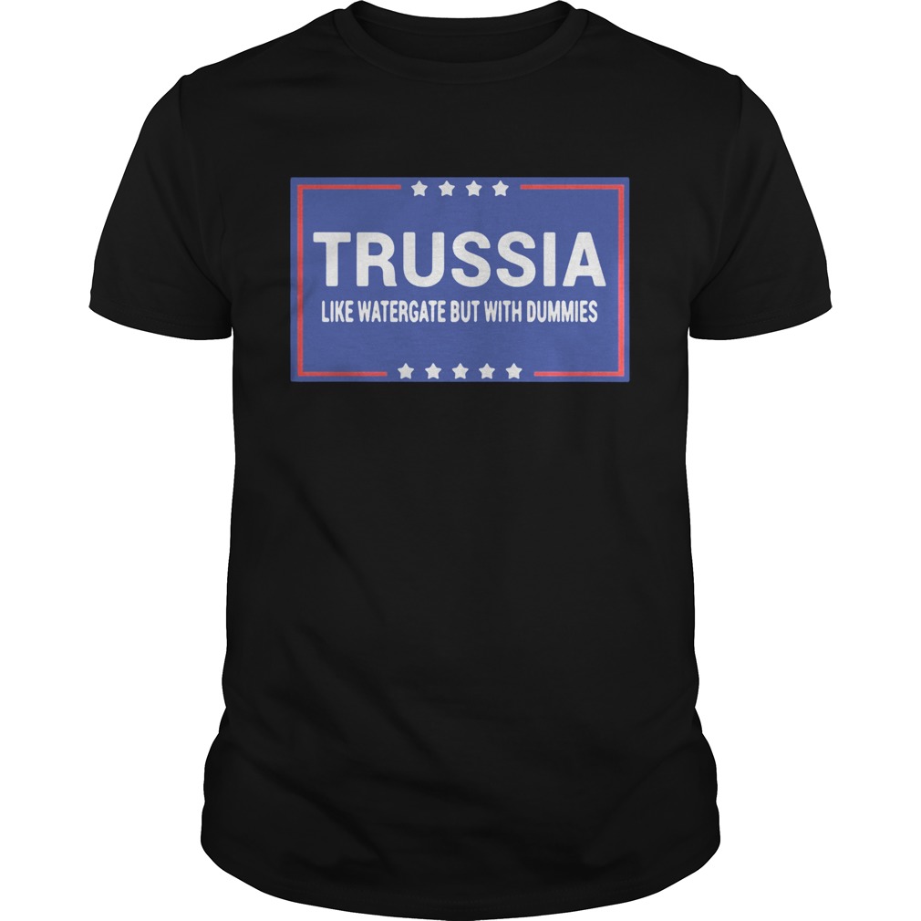 Trussia like watergate but with dummies shirt