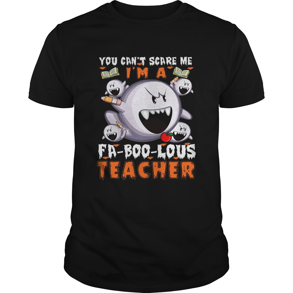 You Cant Scare Me Im A FA-Boo-Lous Teacher T-Shirt
