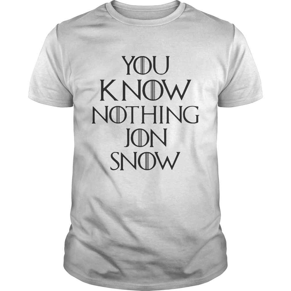You know nothing Jon Snow Game of Thrones shirt