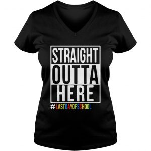 Happy Last Day Of School Straight Outta Here Ladies Vneck