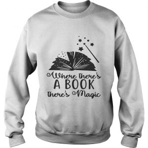 Harry Potter where theres a book theres magic Sweatshirt