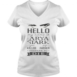 Hello my name is Arya Stark you killed my father prepare to die Ladies Vneck