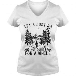 Hiking girl lets is just go and not come back for a while Ladies Vneck