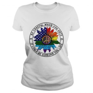 Hippie sunflower American flag be careful whom you rate it could be someone you love Ladies Tee