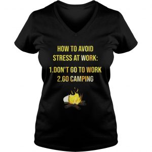 How to avoid stress at work dont go to work go camping Ladies Vneck