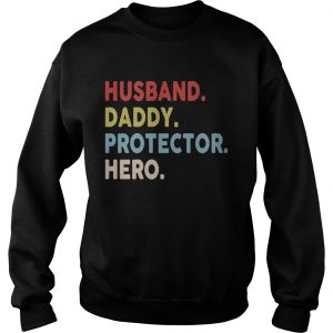Husband daddy protector hero Sweatshirt