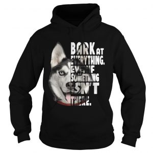 Husky bark at everything even if something isnt there Hoodie