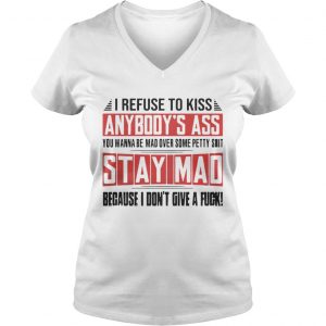I Refuse To Kiss Anybodys Ass Funny Ladies Vneck