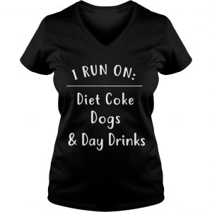 I Run On Diet Coke DogsDay Drinks Ladies Vneck