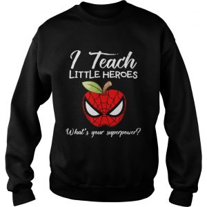 I Teach Little Heroes Spider Man Sweatshirt