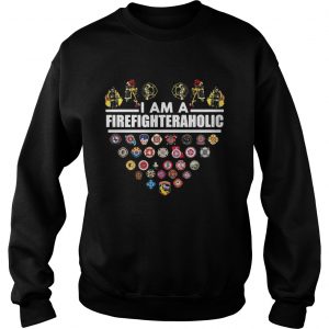 I am a firefighter aholic Sweatshirt
