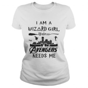 I am a wizard girl unless Avengers needs me Ladies Tee
