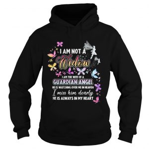 I am not a widow I am the wife of a guardian angel he is watching over me in heaven Hoodie