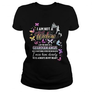 I am not a widow I am the wife of a guardian angel he is watching over me in heaven Ladies Tee