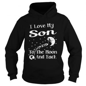 I love my son to the moon and back Hoodie
