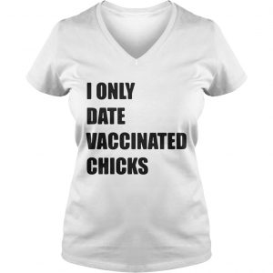 I only date vaccinated chicks Ladies Vneck