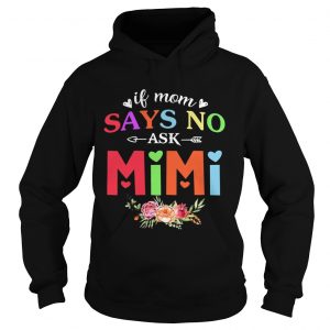 If Mom Says No Ask Mimi Hoodie