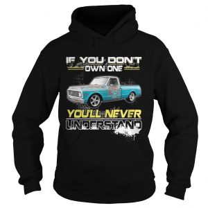 If you dont own one youll never understand Hoodie
