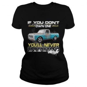 If you dont own one youll never understand Ladies Tee