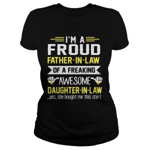 Im The Pround Father In Law Of A Freaking Awesome Daughter In Law Ladies Tee