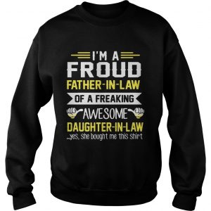 Im The Pround Father In Law Of A Freaking Awesome Daughter In Law SweatShirt