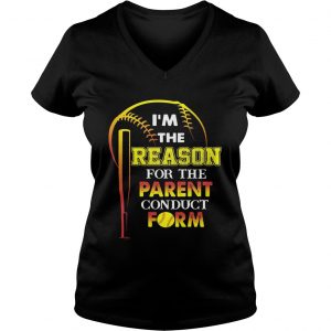 Im The Reason For The Parent Conduct Form Ladies Vneck